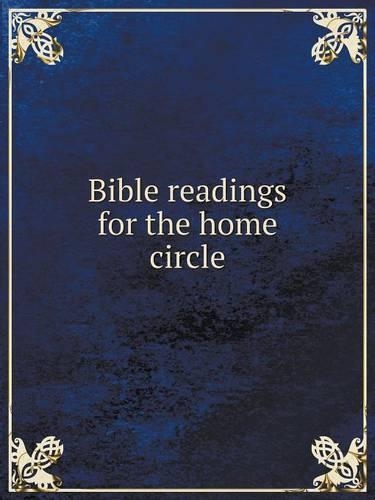 Bible readings for the home circle