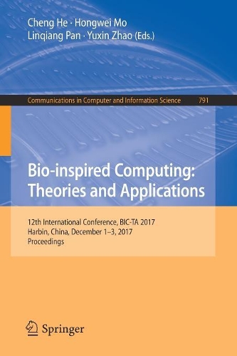 Bio-inspired Computing: Theories and Applications: 12th International Conference, BIC-TA 2017, Harbin, China, December 1–3, 2017, Proceedings(791 Communications in Computer and Information Science)