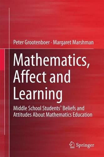 Mathematics, Affect and Learning: Middle School Students’ Beliefs and Attitudes About Mathematics Education
