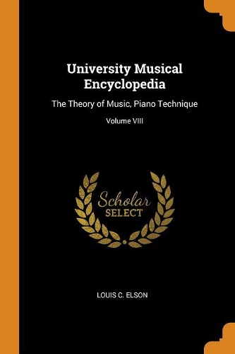 University Musical Encyclopedia: The Theory of Music, Piano Technique; Volume VIII