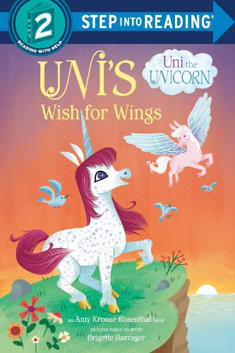 Uni's Wish for Wings (Uni the Unicorn): (Step into Reading)