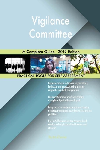 Vigilance Committee A Complete Guide - 2019 Edition