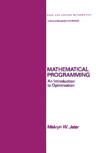 Mathematical Programming: An Introduction to Optimization(Chapman & Hall/CRC Pure and Applied Mathematics)