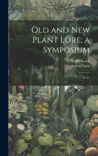 Old and new Plant Lore; a Symposium: V. 11