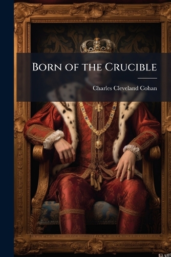 Born of the Crucible