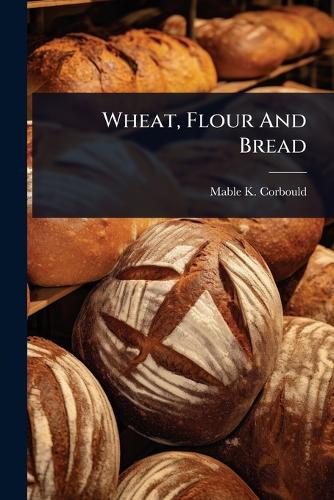 Wheat, Flour And Bread