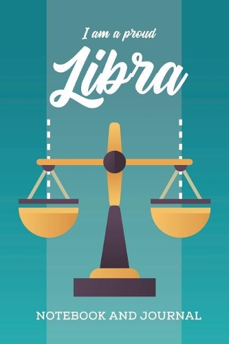 I am a Proud Libra Notebook and Journal