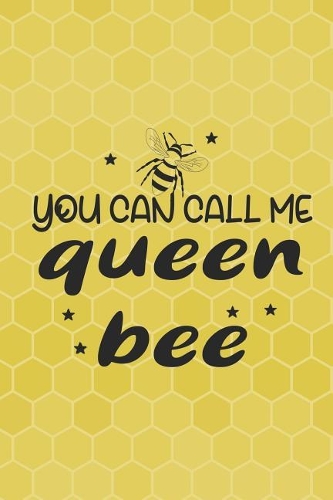 You Can Call Me Queen Bee: Blank Lined Notebook ( Beekeeper ) Black and Yellow