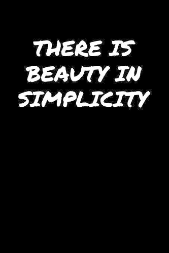 There Is Beauty In Simplicity