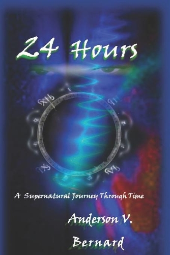24 Hours: A supernatural passage through time.(1 The '24 Hours')
