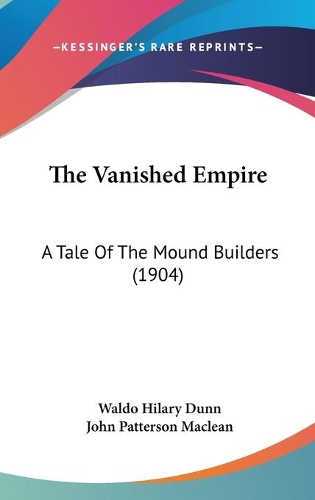 Vanished Empire: A Tale Of The Mound Builders (1904)(English)