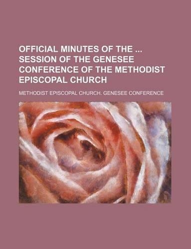 Official Minutes of the Session of the Genesee Conference of the Methodist Episcopal Church