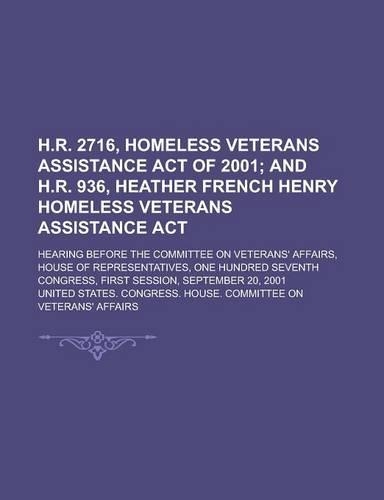 H.R. 2716, Homeless Veterans Assistance Act of 2001; Hearing Before the Committee on Veterans' Affairs, House of Representatives, One Hundred Seventh: (English)