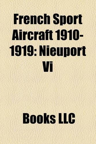 French Sport Aircraft 1910-1919: Nieuport VI(English)