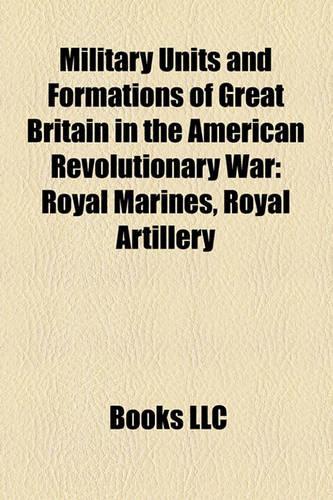Military Units and Formations of Great Britain in the American Revolutionary War