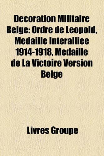 Dcoration Militaire Belge: Ordre de Lopold, Mdaille Interallie 1914-1918, Mdaille de La Victoire Version Belge(French)