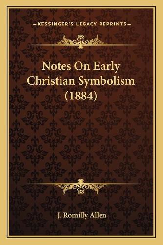 Notes On Early Christian Symbolism (1884): (English)