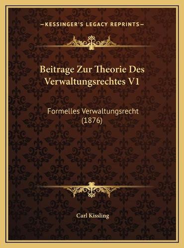 Beitrage Zur Theorie Des Verwaltungsrechtes V1