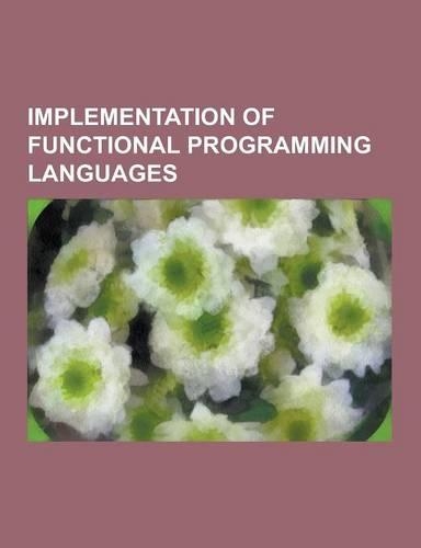Implementation of Functional Programming Languages: Administrative Normal Form, Categorical Abstract Machine, Closure (Computer Science), Continuation(English)