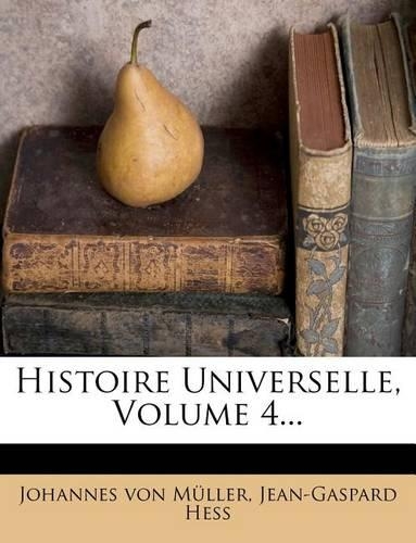 Histoire Universelle, Volume 4...