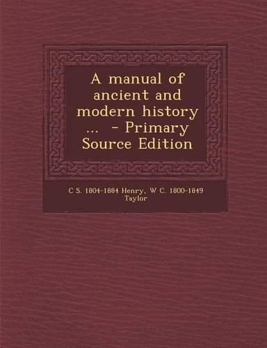 A Manual of Ancient and Modern History ...