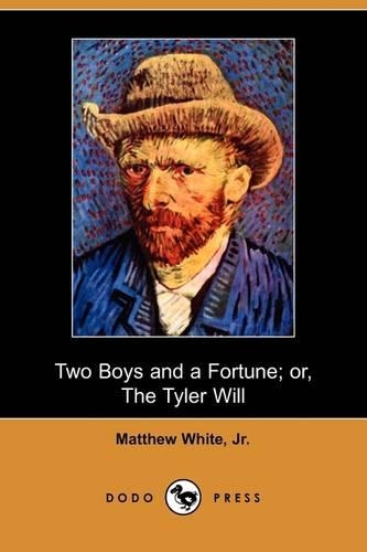 Two Boys and a Fortune; Or, the Tyler Will (Dodo Press): (English)