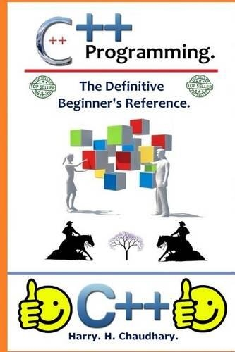 C++ Programming: : The Definitive Beginner's Reference.