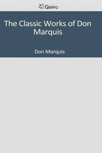The Classic Works of Don Marquis