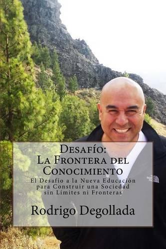 Desafio: La Frontera del Conocimiento: El Desafío a la Nueva Educación para Construir una Sociedad sin Límites ni Fronteras(1 El Mundo de Ro)