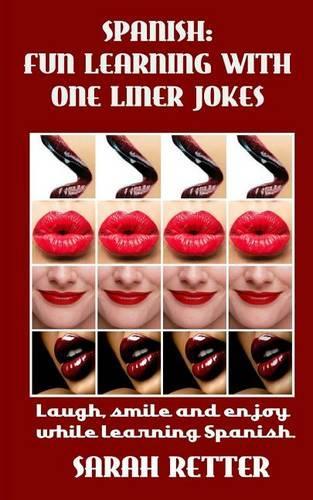 Spanish: Fun Learning with One Liner Jokes.: Laugh, smile and enjoy while learning Spanish.(Spanish Learning for English Speakers)