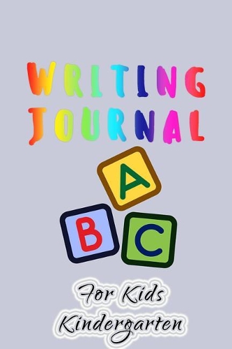 Writing Journal For Kids Kindergarten: Blank Journal Notebook To Write In