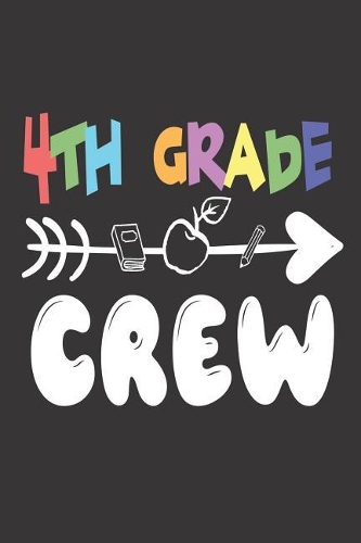 4th Grade Crew: Fourth Grader Back to School Class Writing Notebook