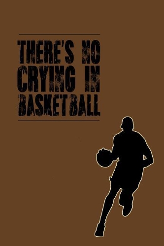 There's No Crying in Basketball