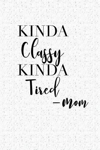 Kinda Classy Kinda Tired