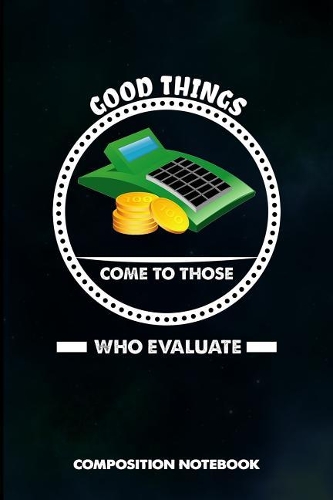 Good Things Come to Those Who Evaluate