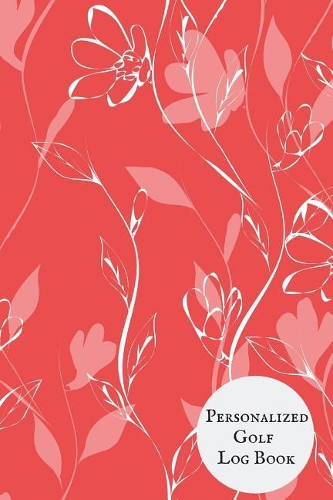 Personalized Golf Log Book: Portable Golfers Notebook Golf Yardage Pad Scorecard Template Book Tracking Sheets & Game STATS Log Golf Record Log & Lined Notes Sections