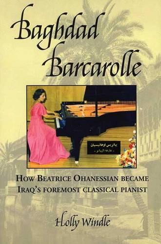 Baghdad Barcarolle: How Beatrice Ohanessian Became Iraq's Foremost Classical Pianist