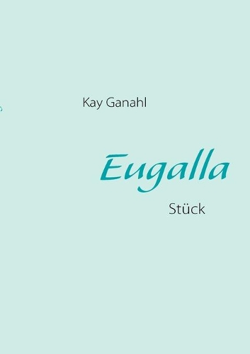 Eugalla: Stück(German)