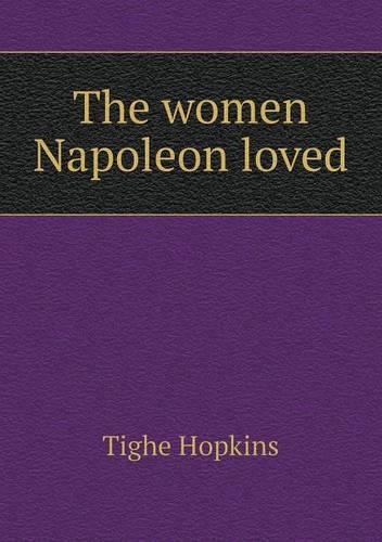 The women Napoleon loved: (English)