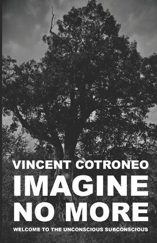 Imagine No More: Welcome to the Unconscious Subconscious