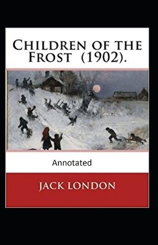 Children of the Frost Action, Novel (Annotated)