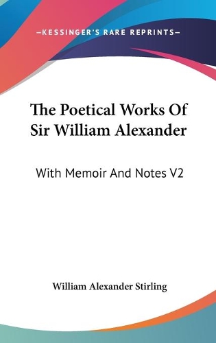The Poetical Works Of Sir William Alexander