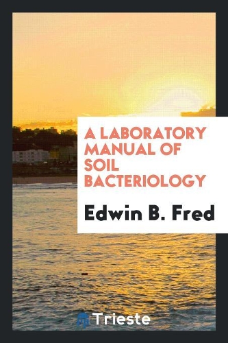 A Laboratory Manual of Soil Bacteriology