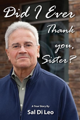 Did I Ever Thank You, Sister?: A True Story