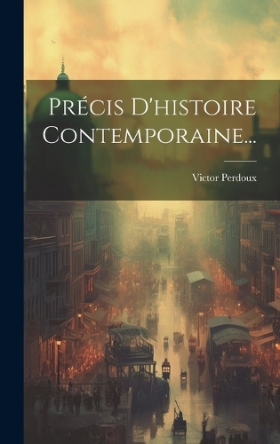 Précis D'histoire Contemporaine...