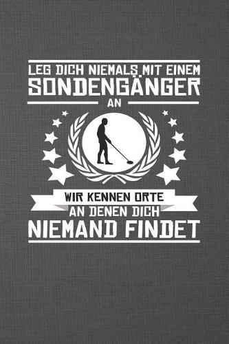 Leg Dich Niemals Mit Einem Sondengänger an Wir Kennen Orte an Denen Dich Niemand Findet
