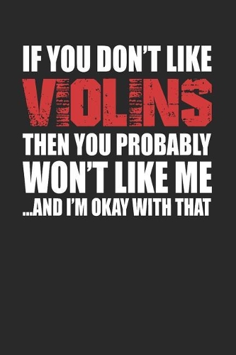 If You Don't Like Violins Then You Probably Won't Like Me...and I'm Okay with That: Blank Lined Notebook Journal