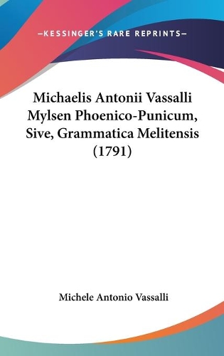 Michaelis Antonii Vassalli Mylsen Phoenico-Punicum, Sive, Grammatica Melitensis (1791): (English)