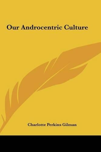 Our Androcentric Culture