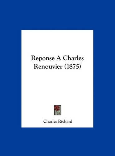 Reponse A Charles Renouvier (1875): (French)